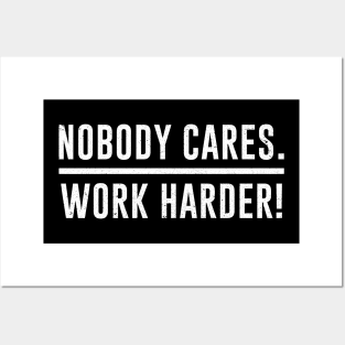 Nobody Cares Work Harder Gym Fitness Workout Motivational Posters and Art